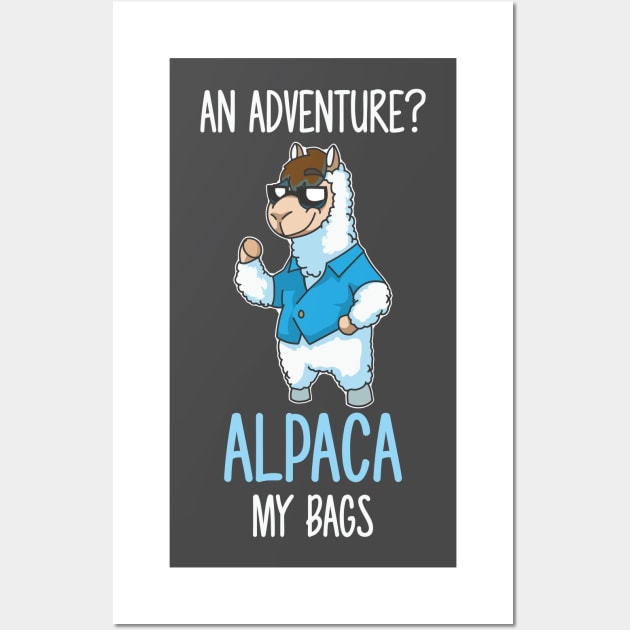 Adventure You Say Alpaca My Bags Wall Art by Nowhereman78